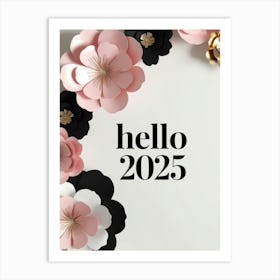 Hello 2025 pink white and black floral wall art Art Print