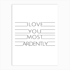 I Love You Most Ardently Art Print