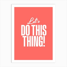 Do This Thing Art Print