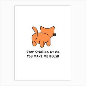 Stop Staring At Me Art Print