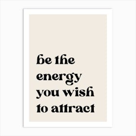 Be The Energy Art Print