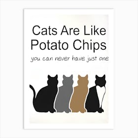 Cats Are Like Potato Chips Art Print