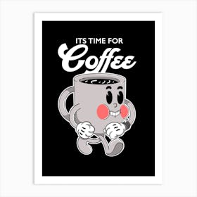 It'S Time For Coffee Art Print