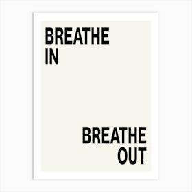 BREATHE IN, BREATHE OUT 1 Art Print