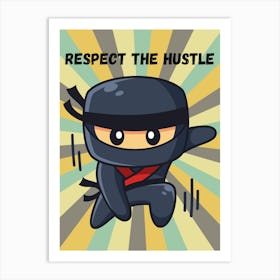 Respect The Hustle Art Print