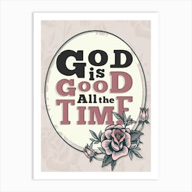 Words Of Motivation – God Is Good All The Time Art Print