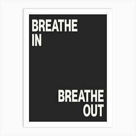 BREATHE IN, BREATHE OUT Art Print