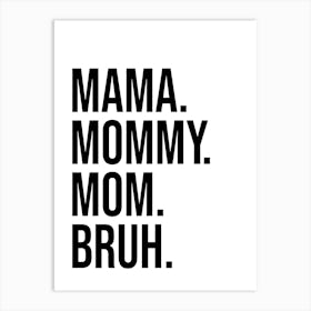 Mama mommy mom bruh funny gifts for mothers day Art Print