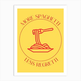 More Spaghetti Less Regretti Art Print