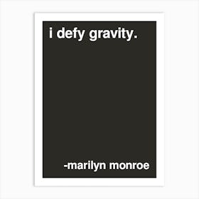 I Defy Gravity Marilyn Monroe Quote In Black Art Print