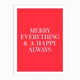 Merry Everything and a happy always Art Print