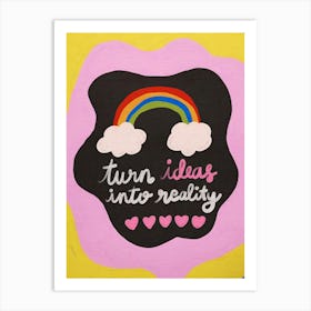 Turn Ideas Into Reality Art Print