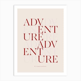 Adventure Inspirational Travel Typography Poster Print Art Lover Inspired Art Print