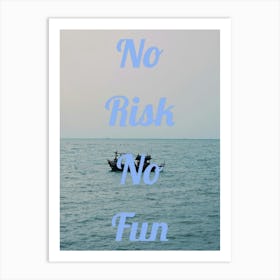 No Risk No Fun 1 Art Print