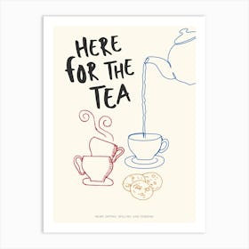 Here For The Tea Art Print