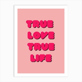 True Love True Life Art Print