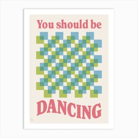 You Should Be Dancing Art Print