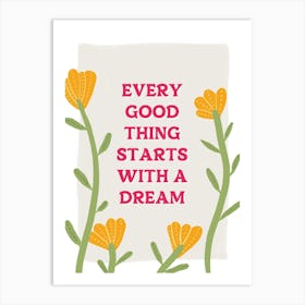 Every Good Thing Starts With A Dream Quote Art Print