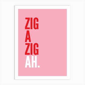 Zig A Zig Ah Pink Art Print