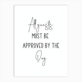 All Guests Must Be Approved By The Dogs Funny Art Print