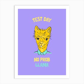 Test Day No Prob Llama - Quote Design Template Featuring An Illustration Of A Llama 1 Art Print