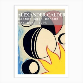 Alexander Calder East Eggs Behind The Sun 1971 Art Print