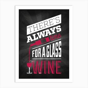 There'S Always Time For A Glass Of Wine — wine poster, kitchen poster, wine print Art Print