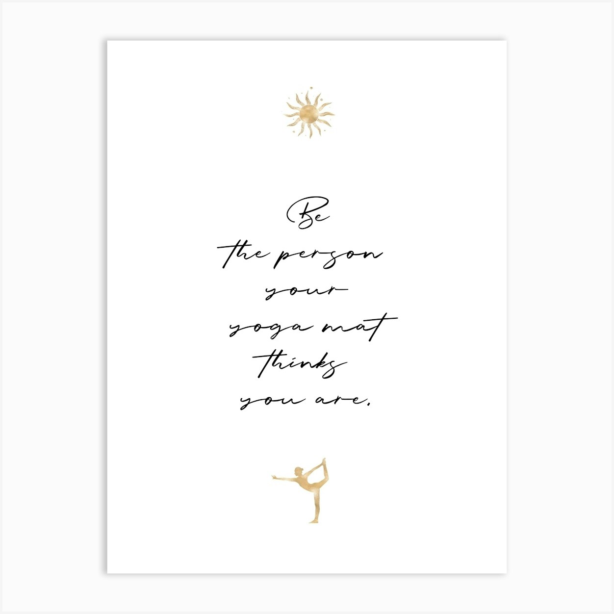 Yoga - Be the person your yoga mat thinks you are Art Print by OHKIMIKO