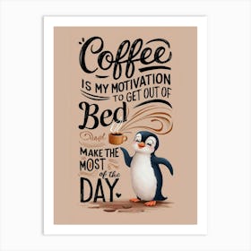 Coffee Is My Motivation Art Print