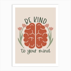 Be Kind To Your Mind Art Print