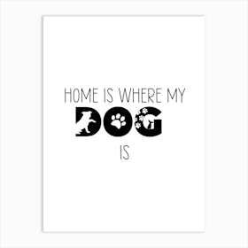 Home Is Where My Dog Is Wall Art Print