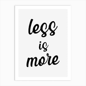 Less Is More Art Print