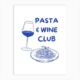 Blue Pasta And Wine Club Art Print