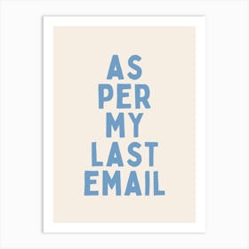 As Per My Last Email | Denim and Cream Art Print