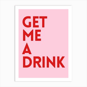 Get Me A Drink Art Print