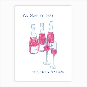 I'll Drink To That Art Print