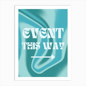 Event This Way Art Print