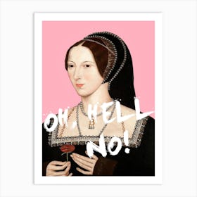 Anne Boleyn Oh Hell No Art Print