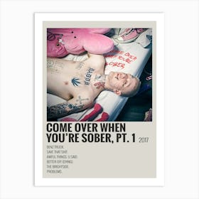 COME OVER WHEN YOU'RE SOBER, PT. 1 2017 Poster Art Print