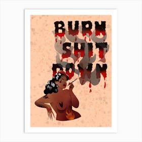 Burn Shit Down Pin Up Art Print