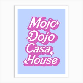 Mojo dojo casa house 1 Art Print