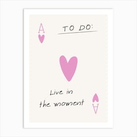 To Do Live In The Moment Art Print