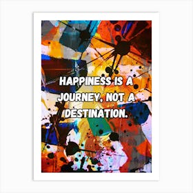 Happiness Is A Journey Not A Destination Art Print