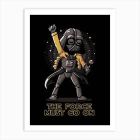 The Force Must Go On Art Print