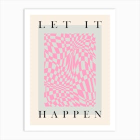 Let It Happen Art Print