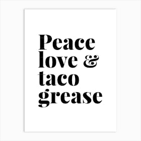 Peace Love And Taco Grease Art Print