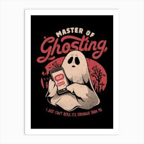 Master of Ghosting - Funny Creepy Cute Sarcasm Dark Ghost Gift 1 Art Print