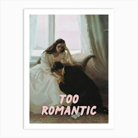 Too Romantic Art Print