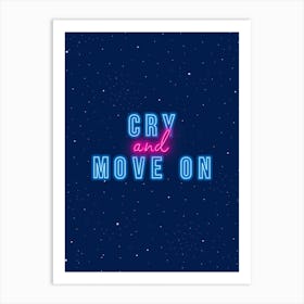 Cry And Move On Art Print