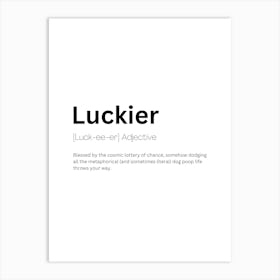 Luckier Definition Meaning Art Print